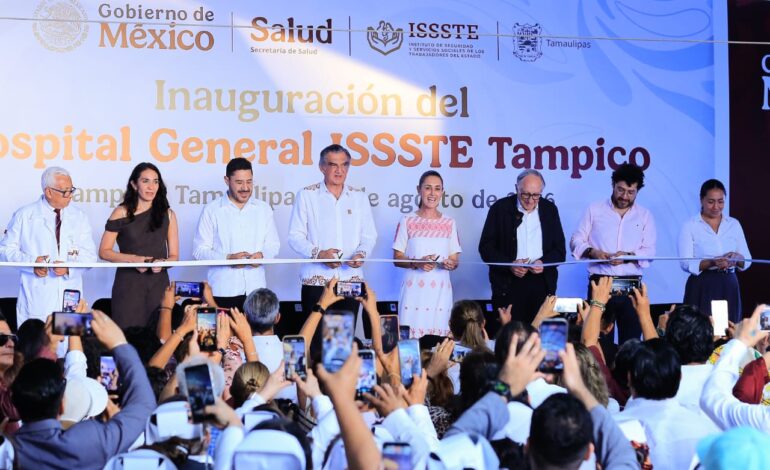 Inaugura presidenta Sheinbaum Hospital General del ISSSTE en Tampico